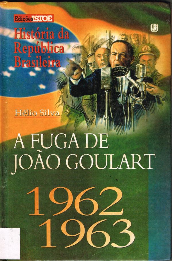 Fuga de João Goulart, A - 1962-1963